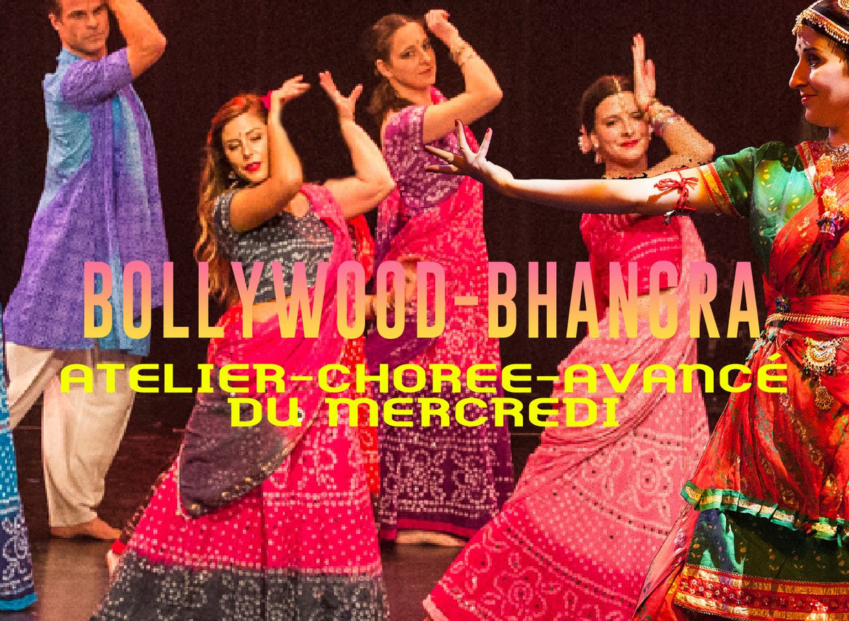(S-Hiv) BOLLYWOOD-BHANGRA, Atelier Chorée-Avancé > du Mercredi à 20h00